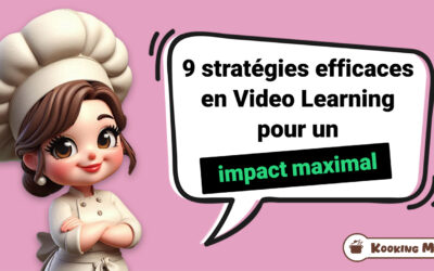 Kooking Mama // 9 stratégies efficaces en Video Learning pour un impact maximal