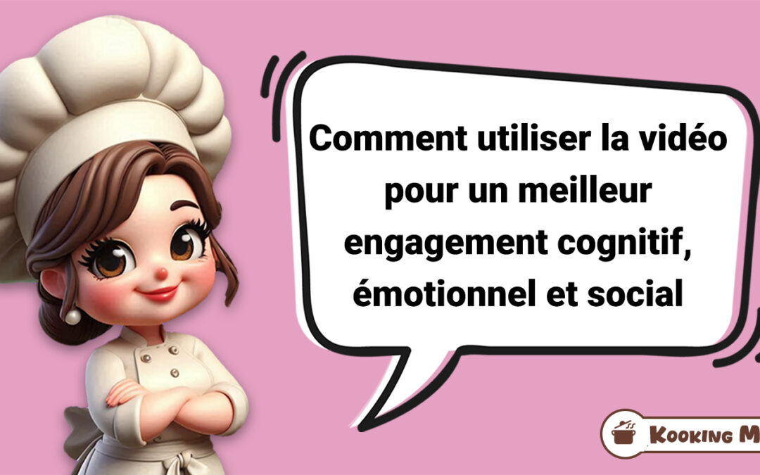 Comment utiliser la vidéo pour un meilleur engagement cognitif, émotionnel et social