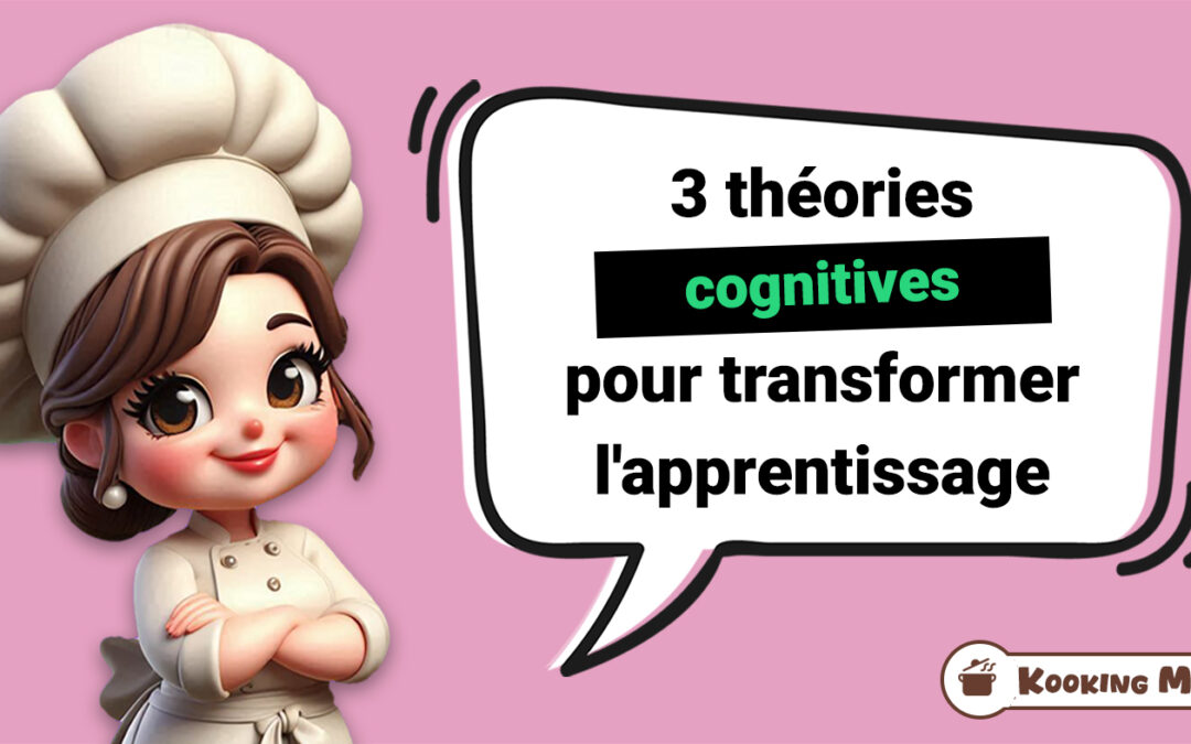 Kooking Mama // 3 théories cognitives pour transformer l’apprentissage