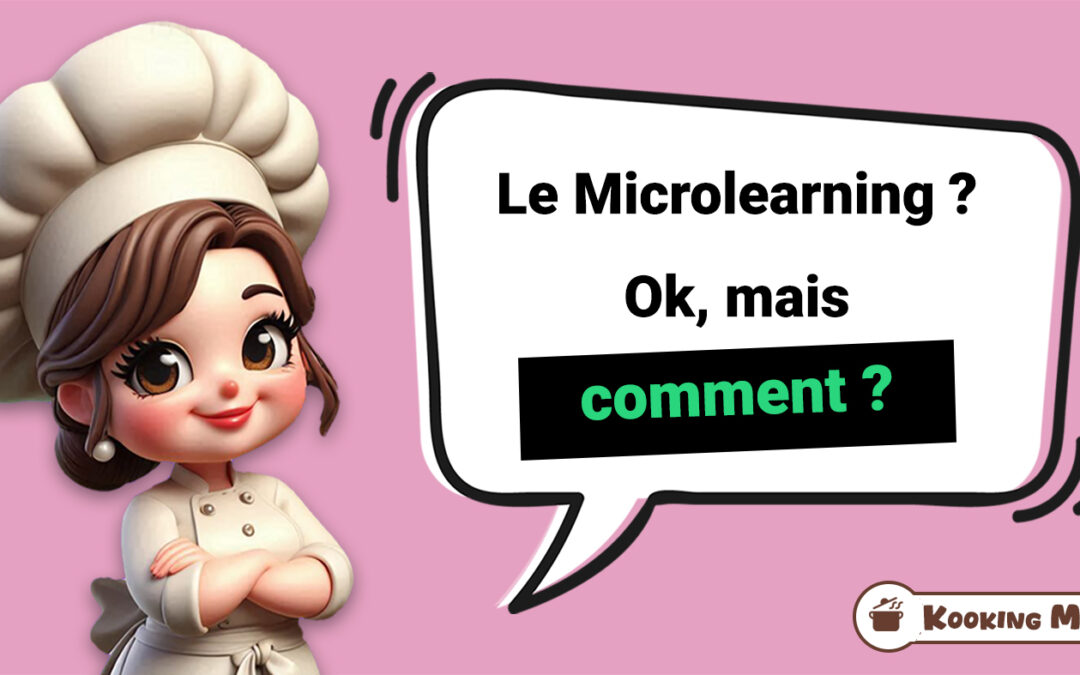 Le microlearning ? Ok, mais comment ?