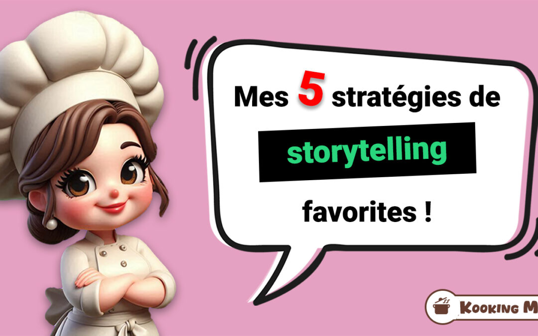 Kooking Mama // Mes 5 stratégies de storytelling favorites !